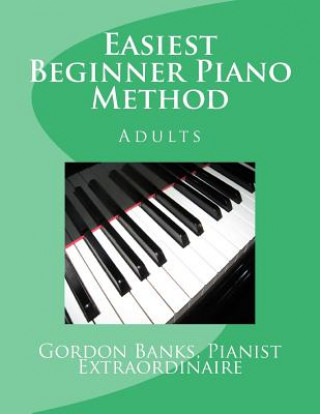 Книга 'Easiest' Beginner Piano Method: Gordon Banks Method MR Gordon Banks