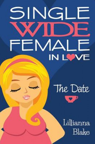 Knjiga The Date (Single Wide Female in Love, Book 1) Lillianna Blake