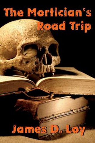 Kniha Mortician's Road Trip James D Loy