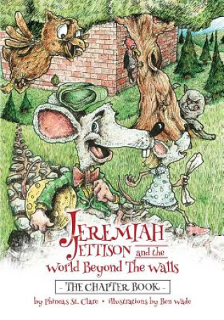 Könyv Jeremiah Jettison and the World Beyond the Walls (The Chapter Book) Phineas St Clare