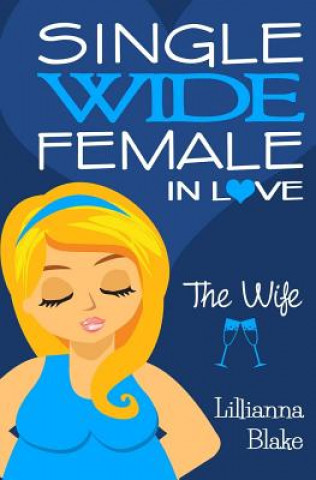 Knjiga The Wife (Single Wide Female in Love, Book 4) Lillianna Blake