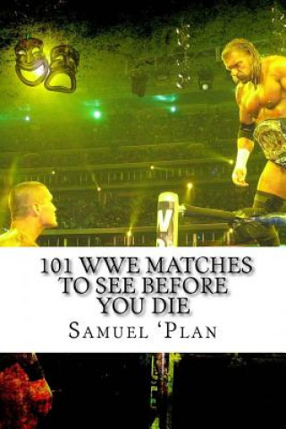 Carte 101 WWE Matches To See Before You Die Samuel 'Plan