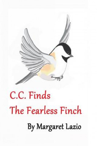 Kniha C.C. Finds the Fearless Finch Margaret Lazio