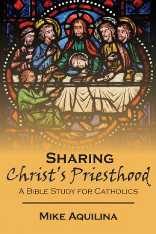 Kniha Sharing Christ's Priesthood Mike Aquilina