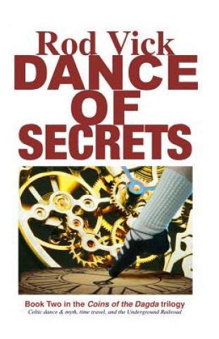 Carte Dance of Secrets: Book 2 of the Coins of the Dagda Series Rod Vick