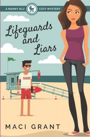 Carte Lifeguards and Liars: A Nanny Blu Cozy Mystery Maci Grant