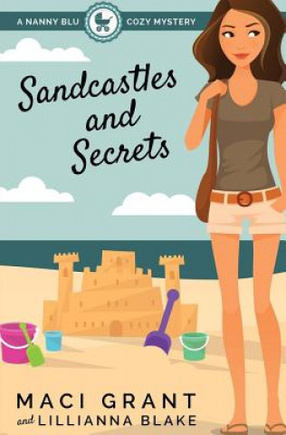 Книга Sandcastles and Secrets: A Nanny Blu Cozy Mystery Maci Grant