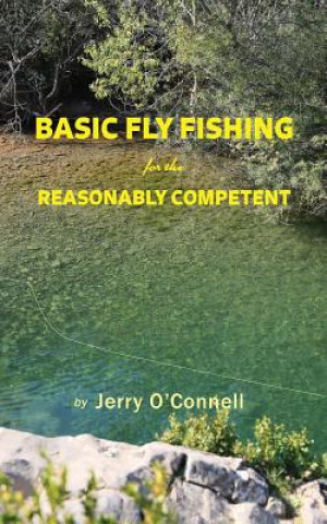 Книга Basic Fly Fishing for the Reasonably Competent Jerry O'Connell