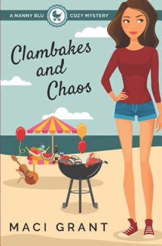 Carte Clambakes and Chaos: A Nanny Blu Cozy Mystery Maci Grant