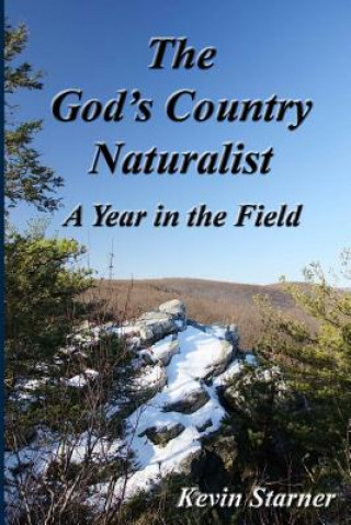 Książka The God's Country Naturalist: A Year in the Field Kevin Starner