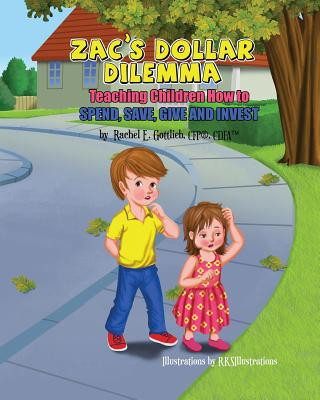 Kniha Zac's Dollar Dilemma: Teaching Children How to Spend, Save, Give and Invest Rachel E Gottlieb