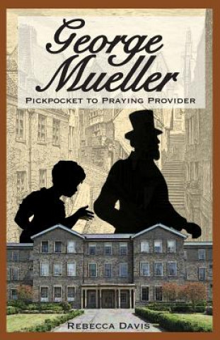 Carte George Mueller: Pickpocket to Praying Provider Rebecca Davis