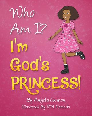 Kniha Who Am I? I'm God's Princess! Angela Cannon