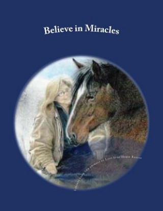 Книга Believe in Miracles: Lessons from the animals at Last Stop Horse Rescue Toni Helen