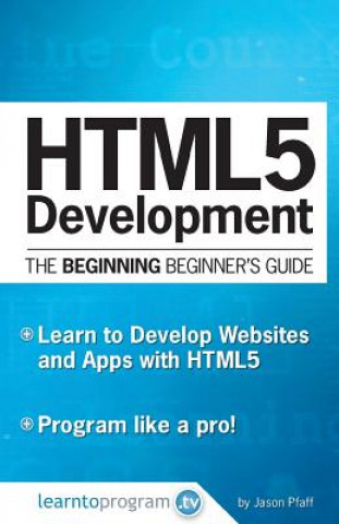 Книга HTML5 Development: The Beginning Beginner's Guide Jason Pfaff