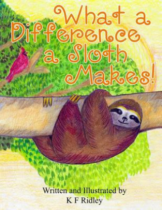 Książka What a Difference a Sloth Makes! K F Ridley