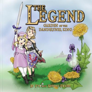 Книга The Legend: Garden of the Dandelynel King Fyl Frazee