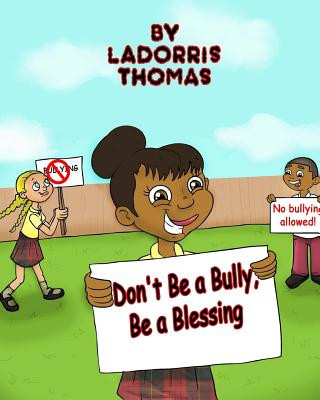 Buch Don't Be a Bully, Be a Blessing Ladorris S Thomas