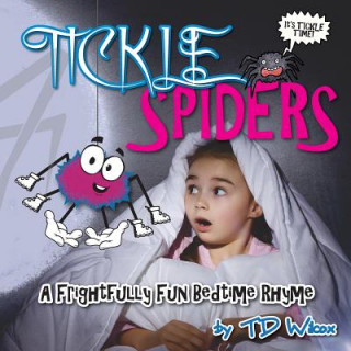 Книга Tickle Spiders: A Frightfully FUN Bedtime Rhyme Td Wilcox