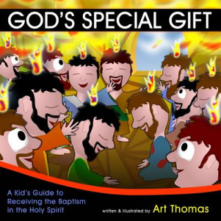 Carte God's Special Gift: A Kid's Guide to Receiving the Baptism in the Holy Spirit Art Thomas