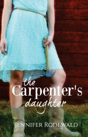 Kniha The Carpenter's Daughter Jennifer Rodewald