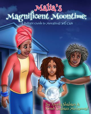 Carte Malia's Magnificent Moontime: A Holistic Guide to Menstrual Self-Care Angela Shabazz