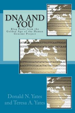 Kniha DNA and You: Blog Posts from the Golden Age of the Human Genome Project Donald N Yates