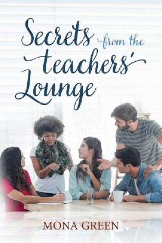 Книга Secrets From The Teachers' Lounge Mona Green