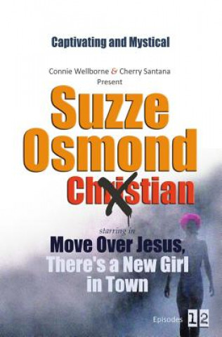 Kniha Move Over Jesus, There's a New Girl in Town, Episodes 1-2 Connie Wellborne