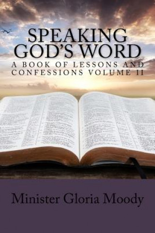 Kniha Speaking God's Word: A Book of Lessons and Confessions Volume II Gloria Moody