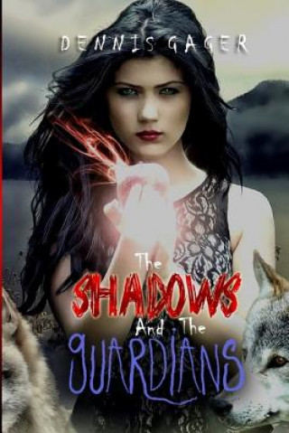 Kniha The Shadows And The Guardians Dennis Gager