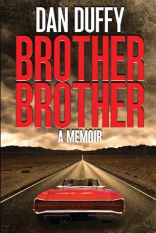 Carte Brother, Brother: A Memoir: A brother's search for his lost brother Dan Duffy