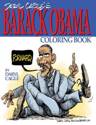 Carte Daryl Cagle's BARACK OBAMA Coloring Book!: COLOR OBAMA! The perfect adult coloring book for Trump fans and foes by America's most widely syndicated ed Daryl Cagle