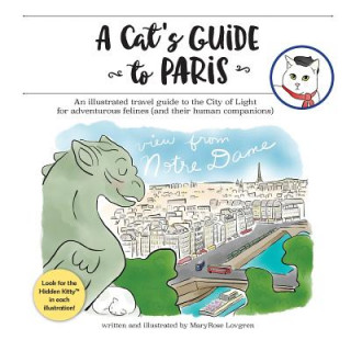 Könyv A Cat's Guide to Paris: An illustrated travel guide to the City of Light for adventurous felines Maryrose Lovgren