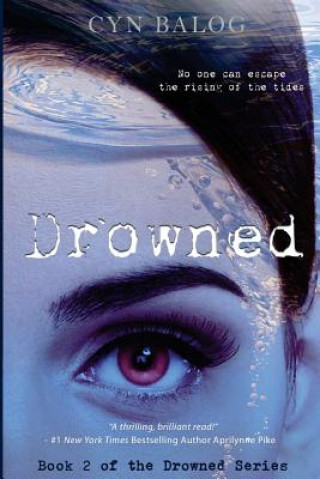 Carte Drowned: Book 2 of the Drowned Series Cyn Balog