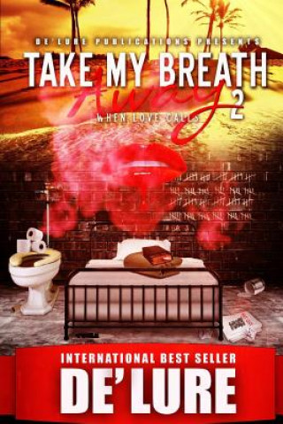 Könyv Take My Breath Away 2: When Love Calls De'lure