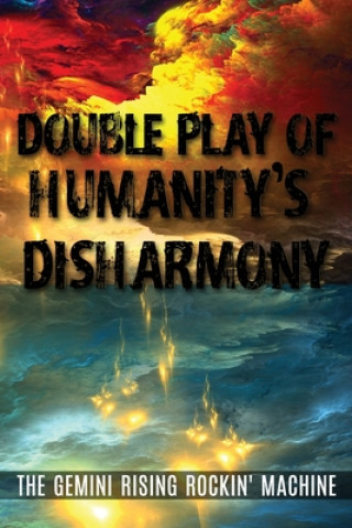 Kniha Double Play Of Humanity's Disharmony The Gemini Rising Rockin' Machine