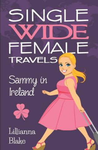 Książka Sammy in Ireland (Single Wide Female Travels, Book 5) Lillianna Blake