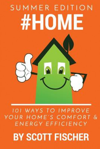 Книга #Home: 101 Ways To Improve Your Home's Comfort and Energy Efficiency Scott Thomas Fischer