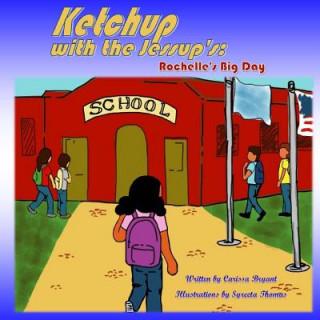 Knjiga Ketchup with the Jessup's: : Rochelle's Big Day Carissa R Bryant