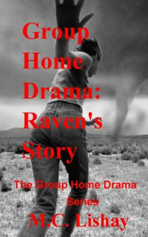 Livre Group Home Drama: Raven's Story: The Group Home Drama Series M C Lishay