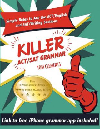 Kniha Killer ACT/SAT Grammar: Eleven Easy Grammar and Punctuation Rules for Both Tests Tom Clements