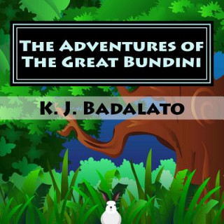 Kniha The Adventures of The Great Bundini K J Badalato