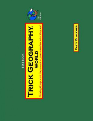 Knjiga Trick Geography: World--Test Book: Making things what they're not so you remember what they are! Patty Blackmer