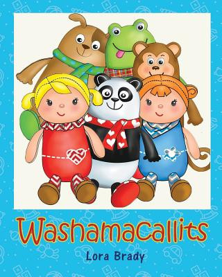 Kniha Washamacallits: How Two Clever Elves Invented the Washamacallits Lora Brady