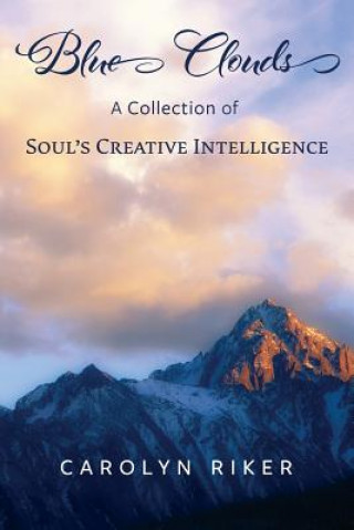 Buch Blue Clouds: A Collection of Soul's Creative Intelligence Carolyn Riker