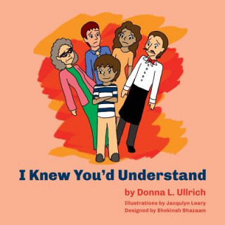 Książka I Knew You'd Understand Donna Ullrich