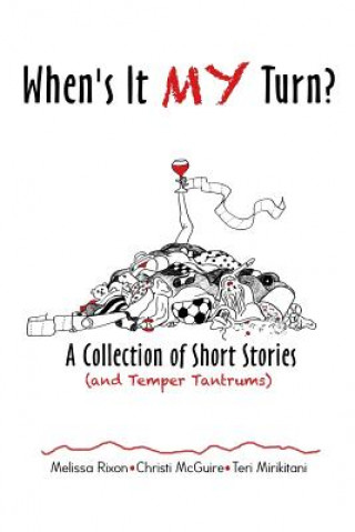 Kniha When's It My Turn?: A Collection of Short Stories (and Temper Tantrums) Christi McGuire