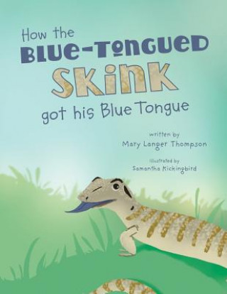 Carte How the Blue-Tongued Skink got his Blue Tongue Mary Langer Thompson