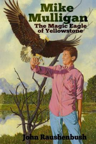Book Mike Mulligan: The Magic Eagle of Yellowstone John Raushenbush
